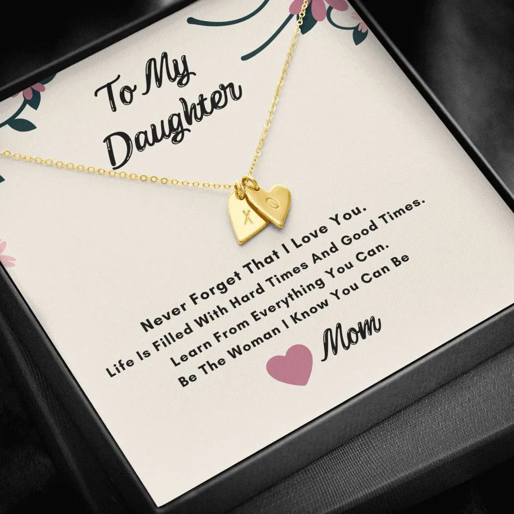 To My Daughter Hearts Necklace- Never Forget I Love You