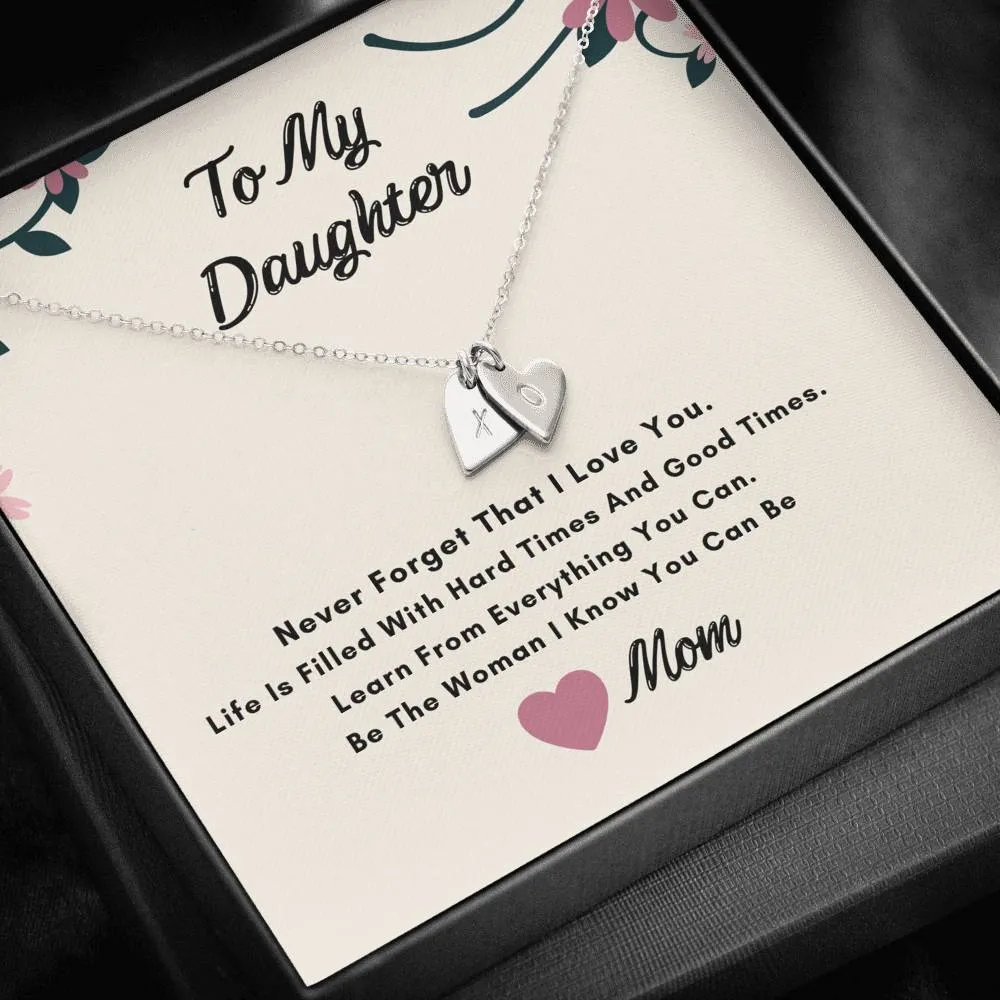 To My Daughter Hearts Necklace- Never Forget I Love You